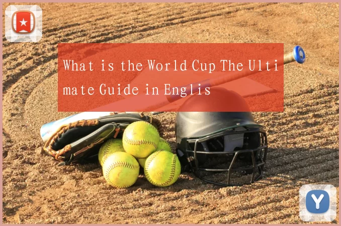What is the World Cup The Ultimate Guide in Englis